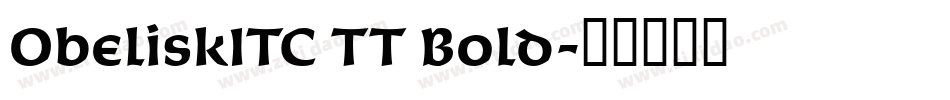 ObeliskITC TT Bold字体转换
